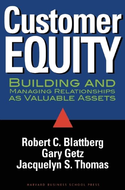  Customer Equity: Building and Managing Relationships as Valuable Assets