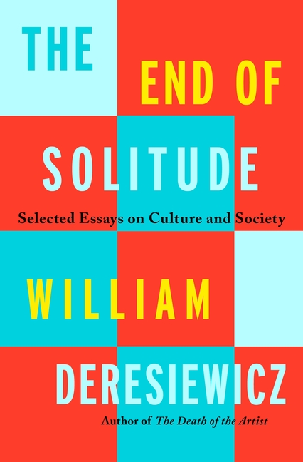 End of Solitude Selected Essays on Culture and Society