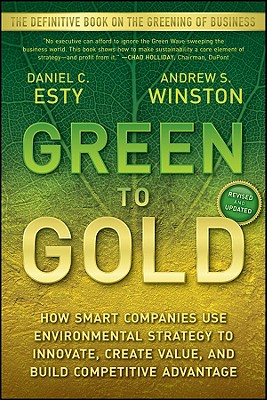 Green to Gold: How Smart Companies Use Environmental Strategy to Innovate, Create Value, and Build C