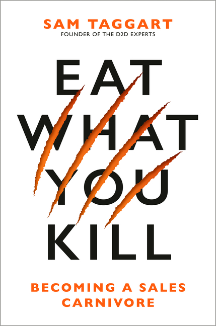  Eat What You Kill: Becoming a Sales Carnivore