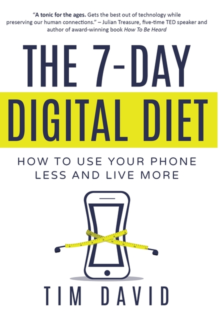 7-Day Digital Diet: How to Use Your Phone Less and Live More