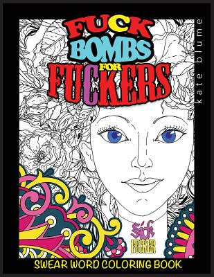 Swear Word Coloring Book: Shit-Bombs For Assholes