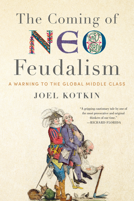 Coming of Neo-Feudalism: A Warning to the Global Middle Class