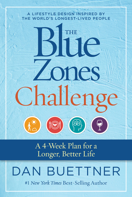 Blue Zones Challenge: A 4-Week Plan for a Longer, Better Life