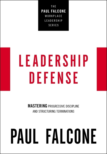 Leadership Defense Mastering Progressive Discipline and Structuring Terminations