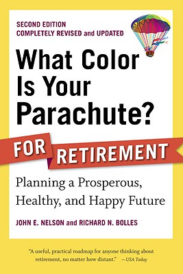  What Color Is Your Parachute? for Retirement: Planning a Prosperous, Healthy, and Happy Future (Revised, Updated)