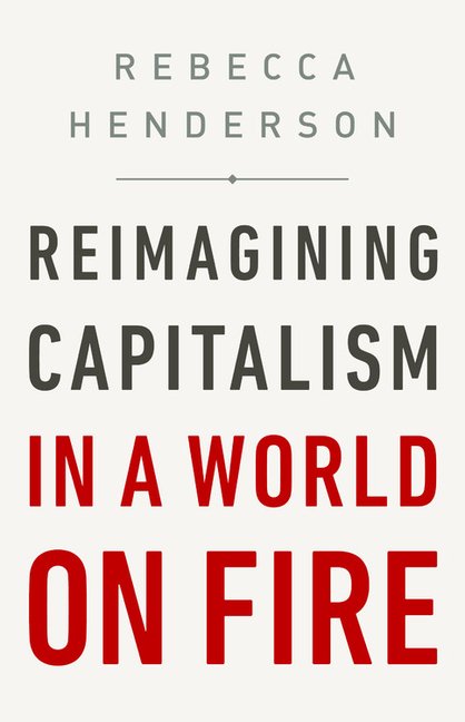  Reimagining Capitalism in a World on Fire