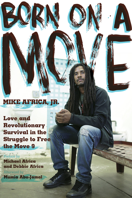 Born on a Move: Love and Revolutionary Survival in the Struggle to Free the Move 9