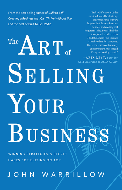 Art of Selling Your Business: Winning Strategies & Secret Hacks for Exiting on Top
