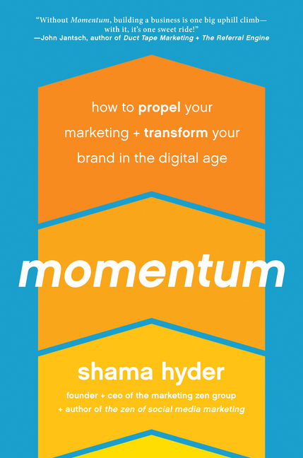 Momentum How to Propel Your Marketing and Transform Your Brand in the Digital Age
