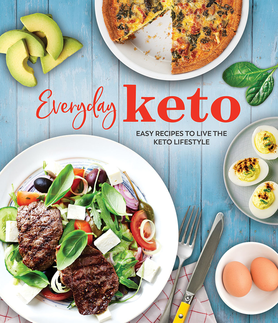 Everyday Keto: Easy Recipes to Live the Keto Lifestyle