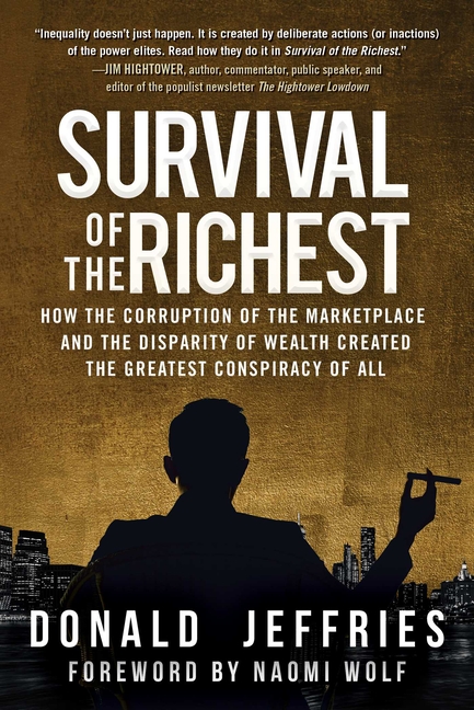 Survival of the Richest: How the Corruption of the Marketplace and the Disparity of Wealth Created t