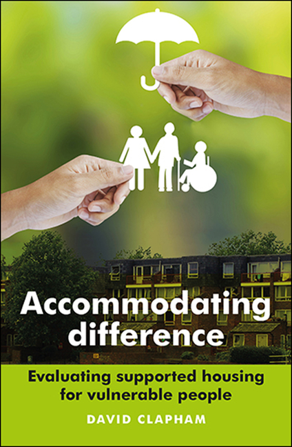  Accommodating Difference: Evaluating Supported Housing for Vulnerable People