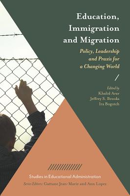 Education, Immigration and Migration: Policy, Leadership and Praxis for a Changing World