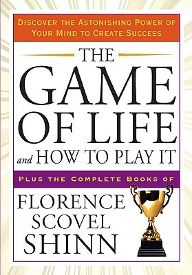 Game of Life and How to Play It: Discover the Astonishing Power of Your Mind to Create Success