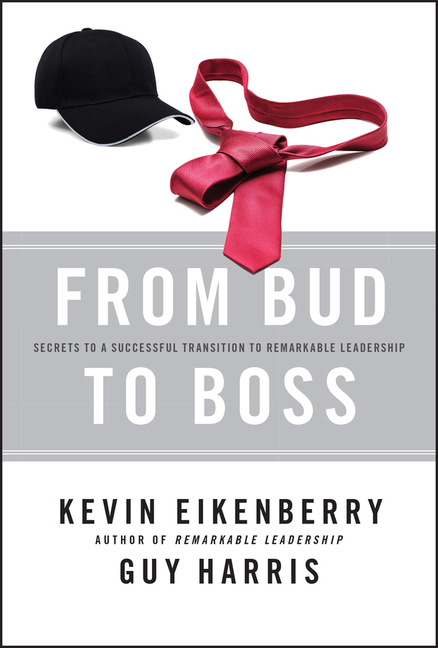  From Bud to Boss: Secrets to a Successful Transition to Remarkable Leadership
