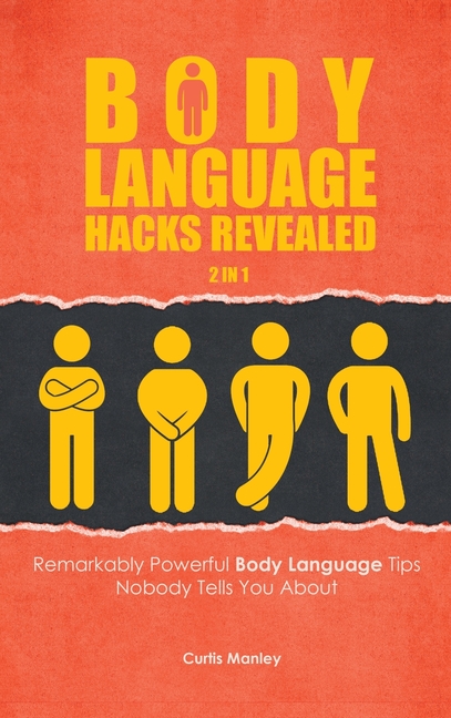  Body Language Hacks Revealed 2 In 1: Remarkably Powerful Body Language Tips Nobody Tells You About