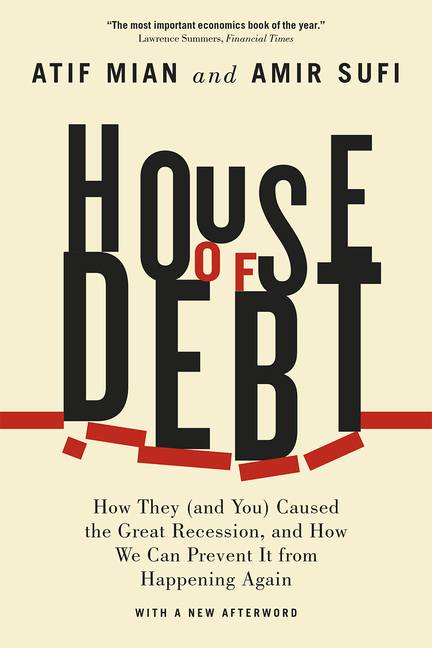  House of Debt: How They (and You) Caused the Great Recession, and How We Can Prevent It from Happening Again (Enlarged)