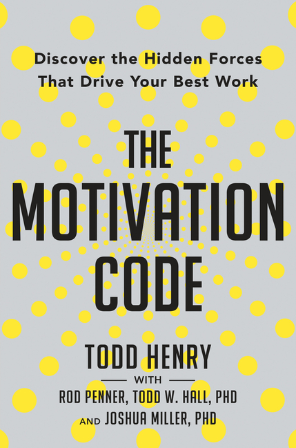 Motivation Code Discover the Hidden Forces That Drive Your Best Work