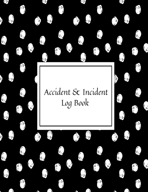 Accident & Incident Log Book: Accident & Incident Record Log Book- Health & Safety Report Book for, 
