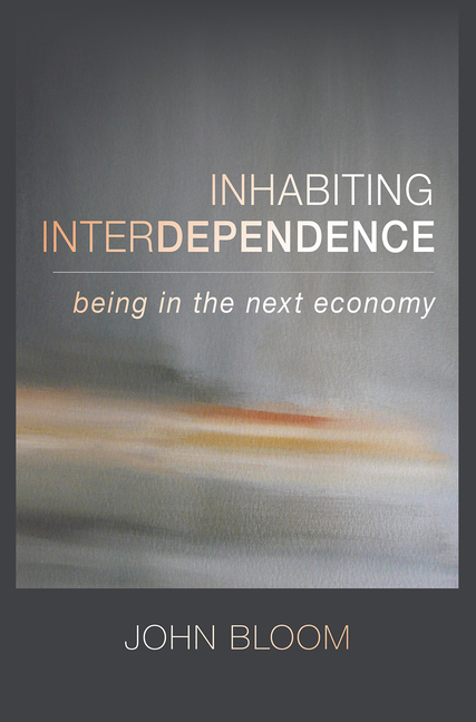  Inhabiting Interdependence: Being in the Next Economy