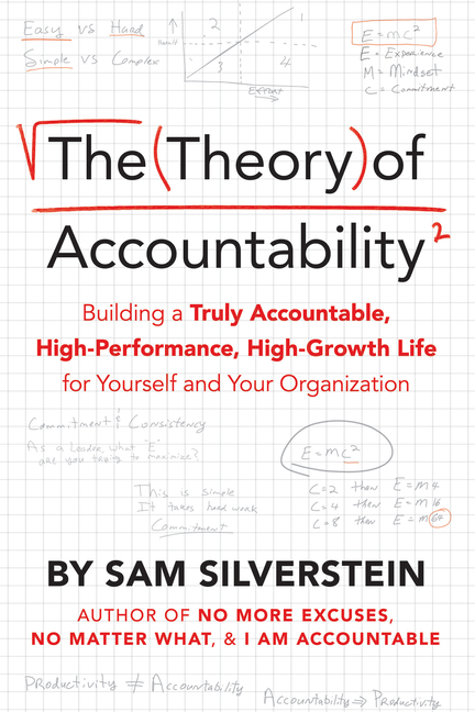 Theory of Accountability: Building a Truly Accountable, High-Performance, High-Growth Life for Yours
