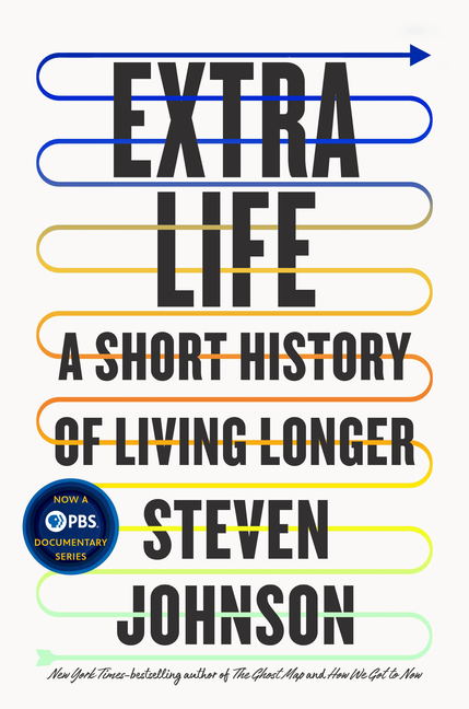  Extra Life: A Short History of Living Longer