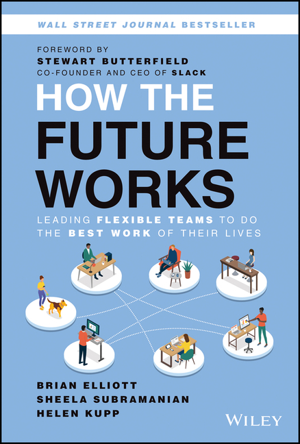 How the Future Works: Leading Flexible Teams to Do the Best Work of Their Lives