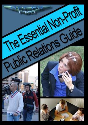 Essential Non-Profit Public Relations Guide: Tips on Great Public Relations for Non-Profits