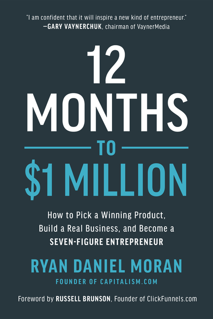  12 Months to $1 Million: How to Pick a Winning Product, Build a Real Business, and Become a Seven-Figure Entrepreneur