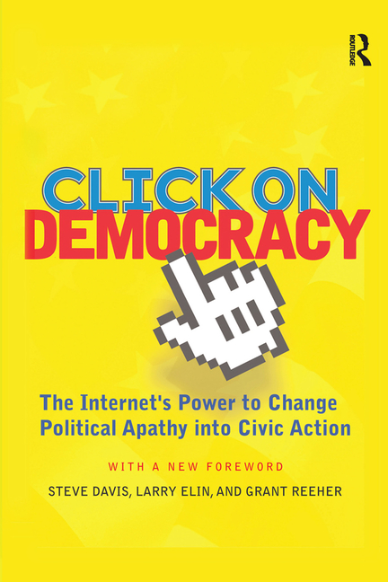Click on Democracy: The Internet's Power to Change Political Apathy Into Civic Action