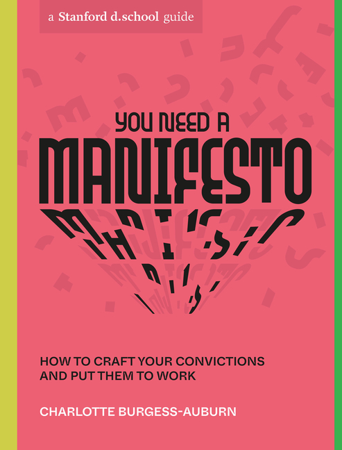  You Need a Manifesto: How to Craft Your Convictions and Put Them to Work