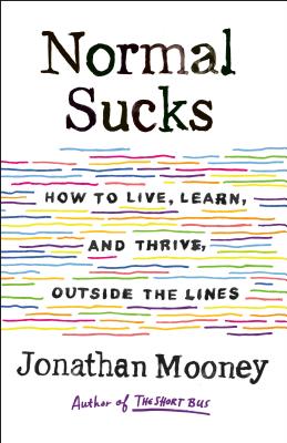 Normal Sucks: How to Live, Learn, and Thrive Outside the Lines