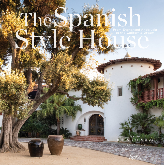 Spanish Style House: From Enchanted Andalusia to the California Dream