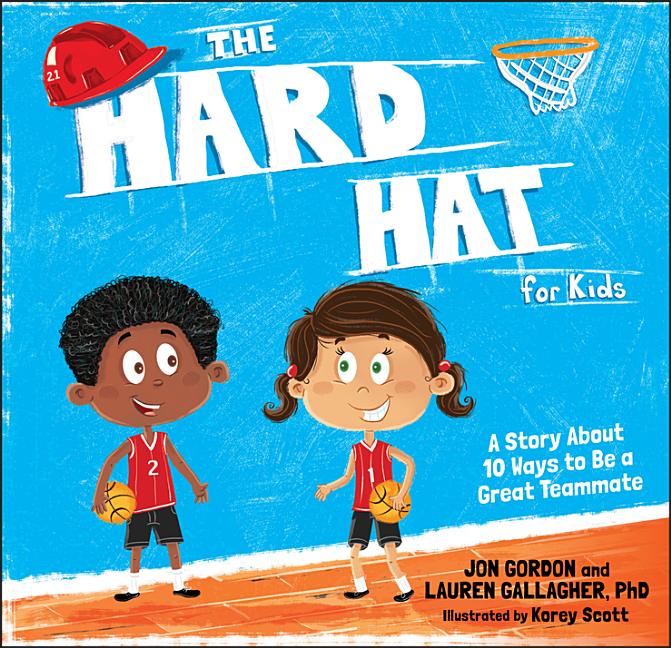 Hard Hat for Kids: A Story about 10 Ways to Be a Great Teammate