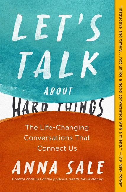 Let's Talk about Hard Things The Life-Changing Conversations That Connect Us
