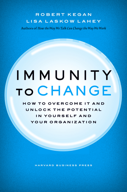  Immunity to Change: How to Overcome It and Unlock Potential in Yourself and Your Organization