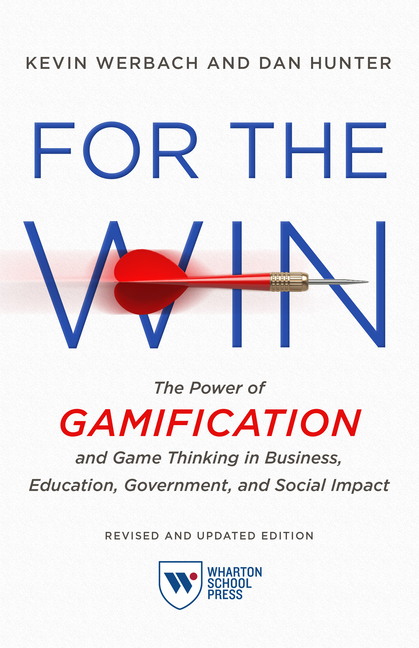 For the Win, Revised and Updated Edition: The Power of Gamification and Game Thinking in Business, E