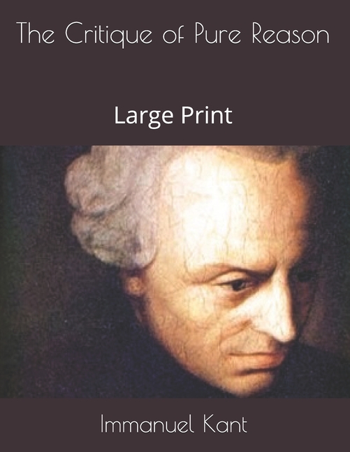The Critique of Pure Reason: Large Print
