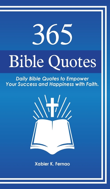  365 Bible Quotes: Daily Bible Quotes to Empower Your Success and Happiness with Faith