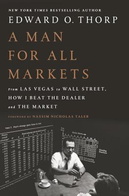 Man for All Markets: From Las Vegas to Wall Street, How I Beat the Dealer and the Market