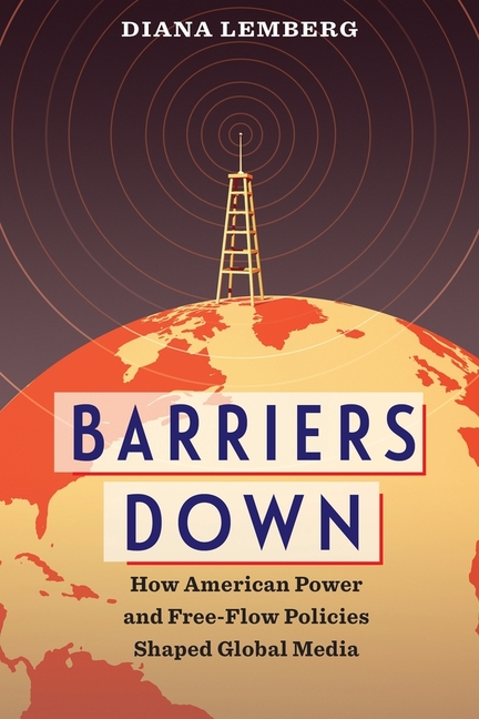  Barriers Down: How American Power and Free-Flow Policies Shaped Global Media