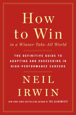 How to Win in a Winner-Take-All World: The Definitive Guide to Adapting and Succeeding in High-Perfo