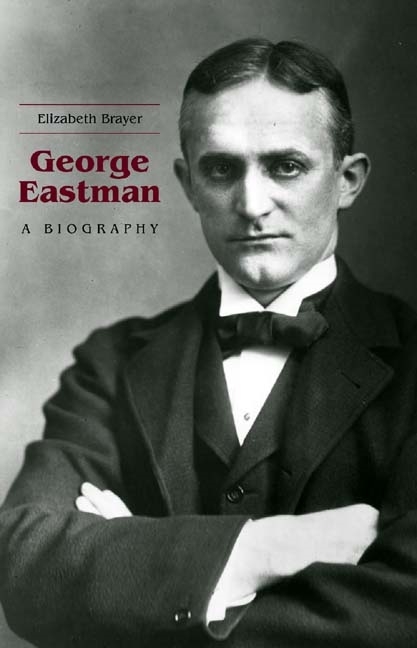 George Eastman A Biography