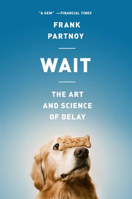  Wait: The Art and Science of Delay