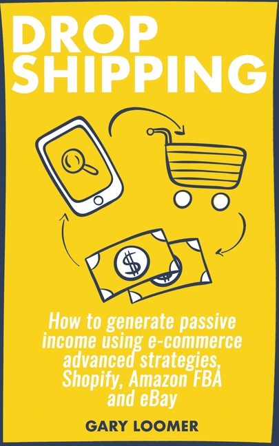 Dropshipping How to generate passive income using e-commerce advanced strategies, Shopify, Amazon FB