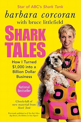 Shark Tales How I Turned $1,000 Into a Billion Dollar Business