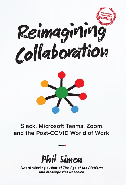  Reimagining Collaboration: Slack, Microsoft Teams, Zoom, and the Post-COVID World of Work