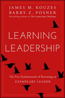  Learning Leadership: The Five Fundamentals of Becoming an Exemplary Leader