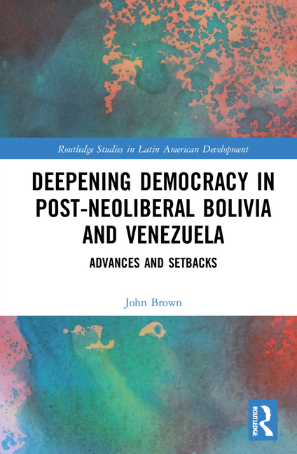  Deepening Democracy in Post-Neoliberal Bolivia and Venezuela: Advances and Setbacks